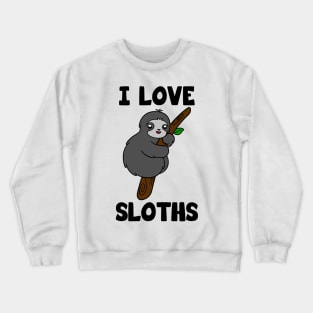 I Love Sloths Crewneck Sweatshirt